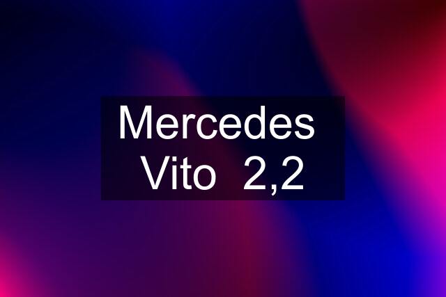 Mercedes  Vito  2,2