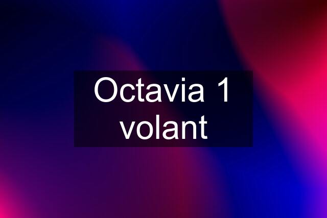 Octavia 1 volant