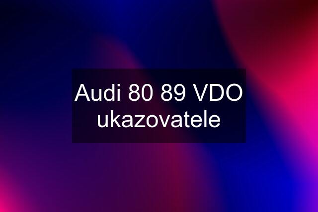 Audi 80 89 VDO ukazovatele