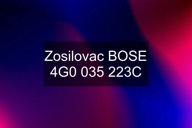 Zosilovac BOSE 4G0 035 223C