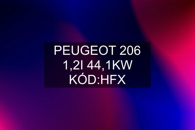 PEUGEOT 206 1,2I 44,1KW KÓD:HFX