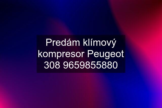 Predám klímový kompresor Peugeot 5880