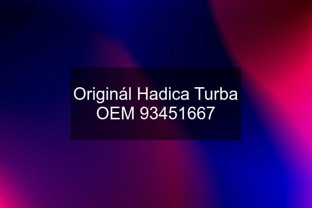 Originál Hadica Turba OEM 93451667