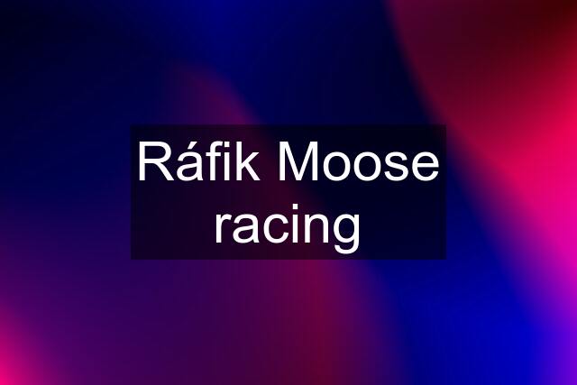 Ráfik Moose racing