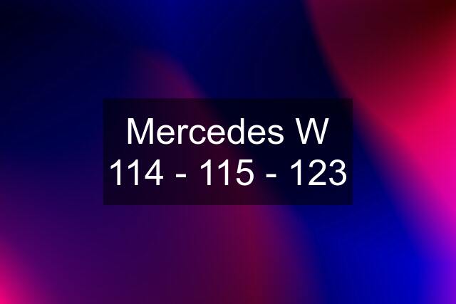 Mercedes W 114 - 115 - 123