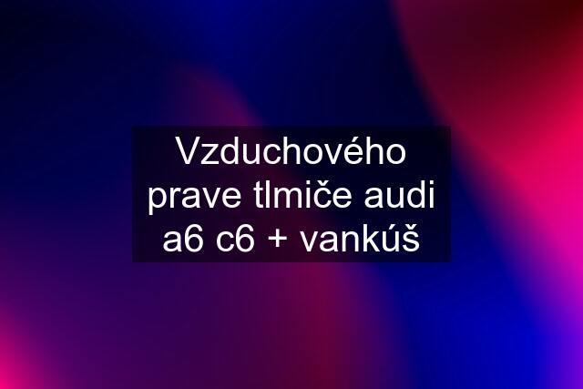 Vzduchového prave tlmiče audi a6 c6 + vankúš