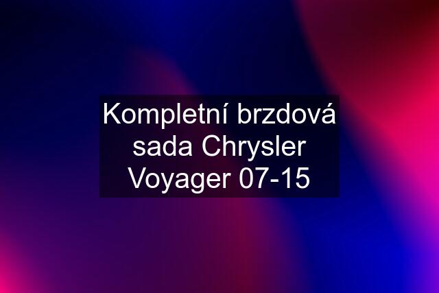 Kompletní brzdová sada Chrysler Voyager 07-15