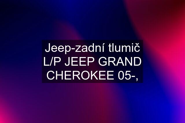 Jeep-zadní tlumič L/P JEEP GRAND CHEROKEE 05-,