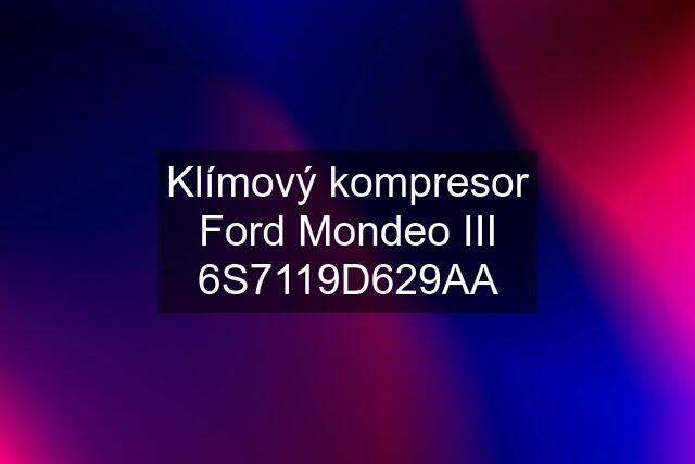 Klímový kompresor Ford Mondeo III 6S7119D629AA