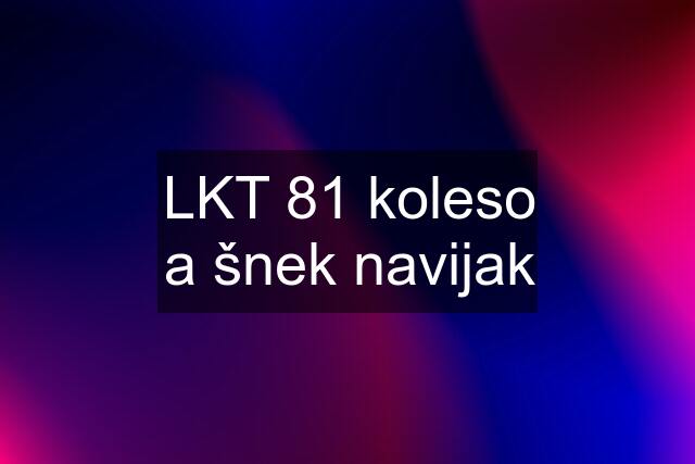 LKT 81 koleso a šnek navijak