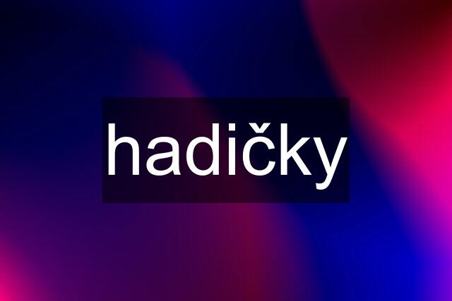 hadičky