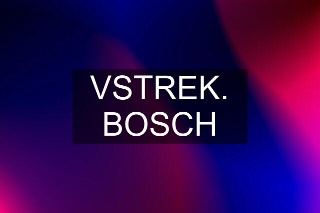 VSTREK. BOSCH