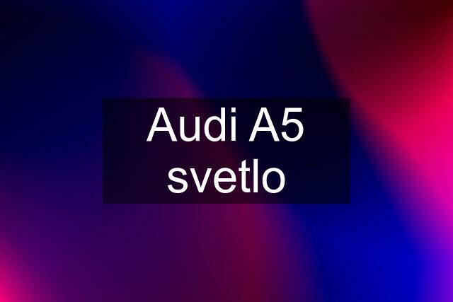 Audi A5 svetlo