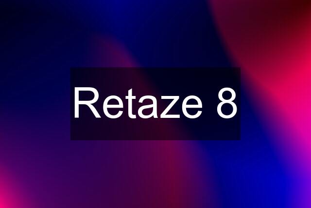 Retaze 8