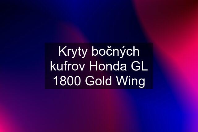 Kryty bočných kufrov Honda GL 1800 Gold Wing