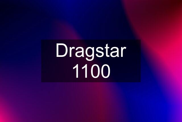 Dragstar 1100