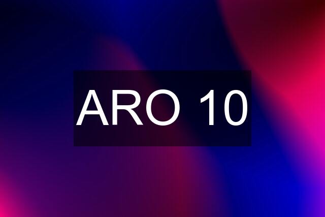 ARO 10