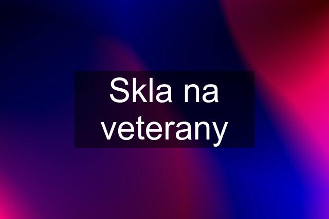 Skla na veterany