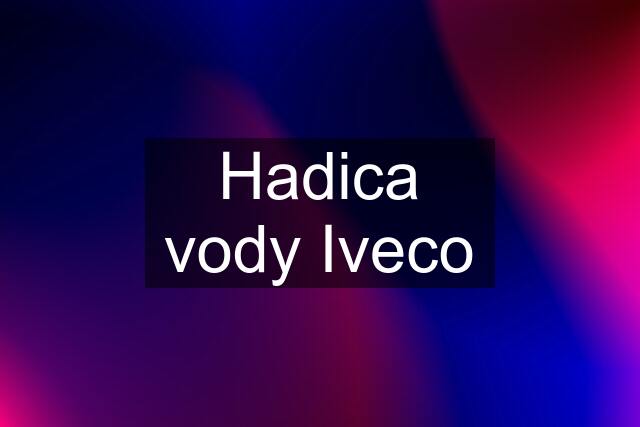 Hadica vody Iveco