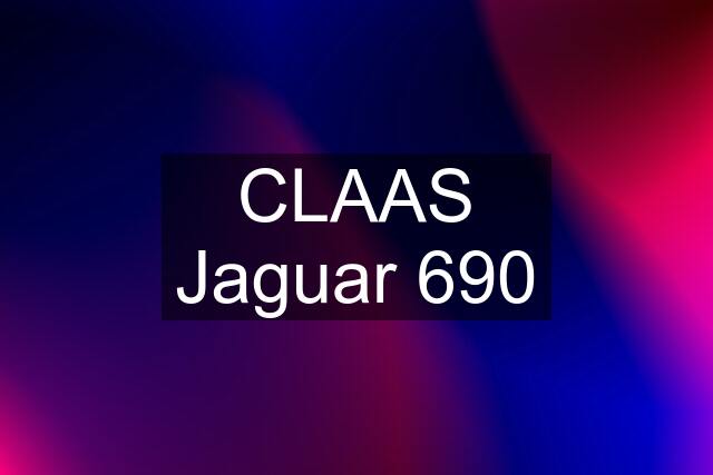 CLAAS Jaguar 690