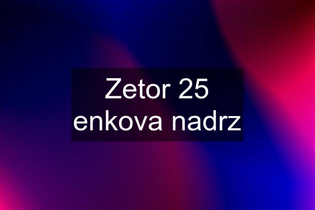 Zetor 25 enkova nadrz