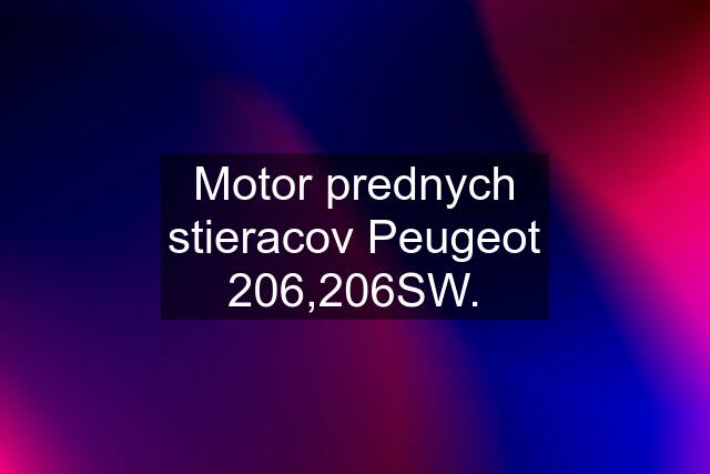 Motor prednych stieracov Peugeot 206,206SW.