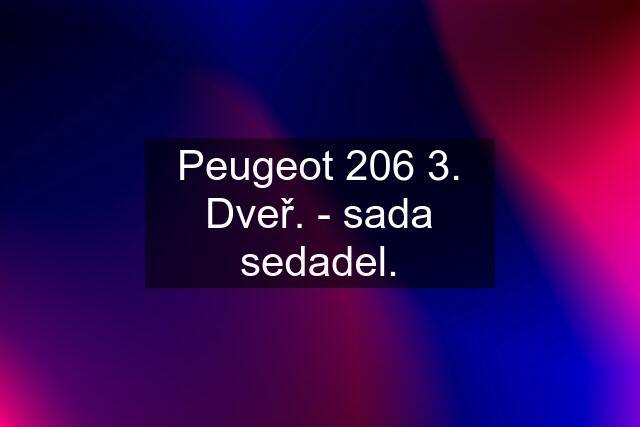 Peugeot 206 3. Dveř. - sada sedadel.