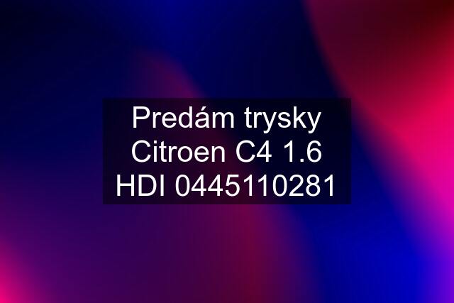 Predám trysky Citroen C4 1.6 HDI 