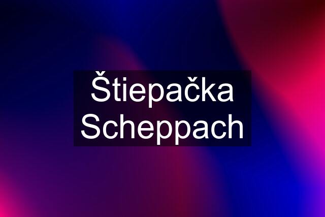 Štiepačka Scheppach