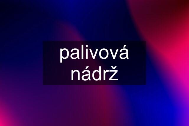 palivová nádrž