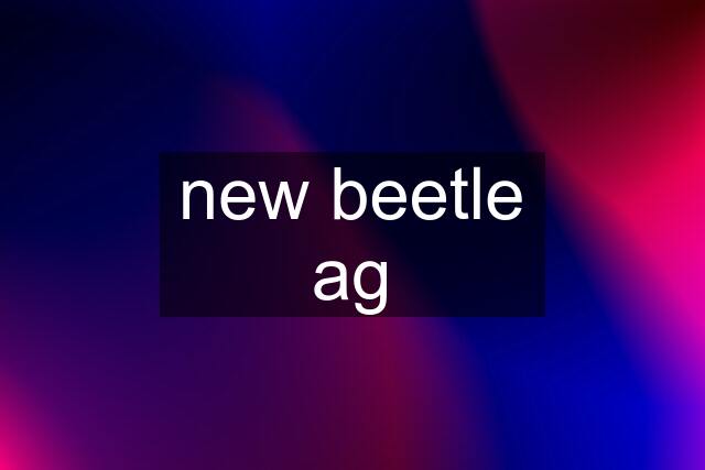 new beetle ag