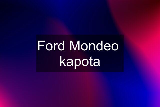 Ford Mondeo  kapota