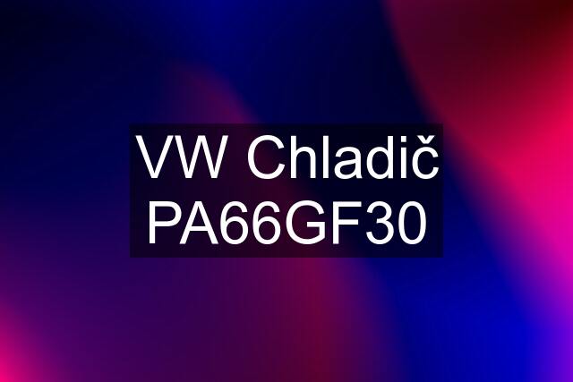 VW Chladič PA66GF30