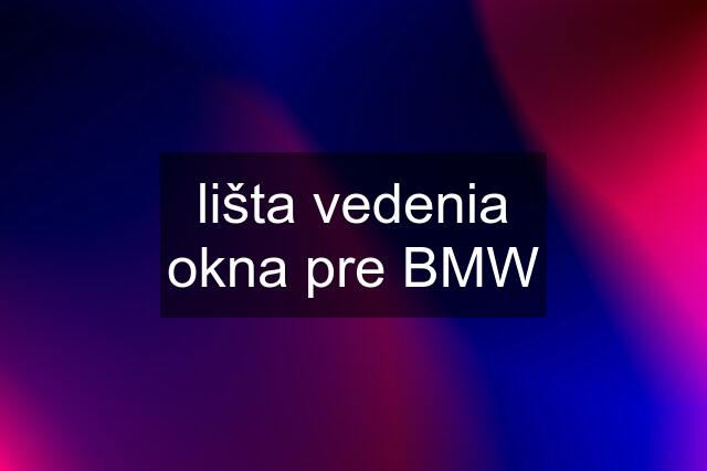 lišta vedenia okna pre BMW