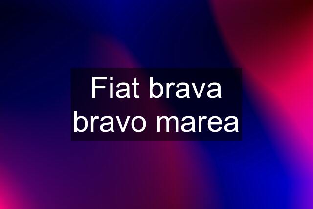 Fiat brava bravo marea