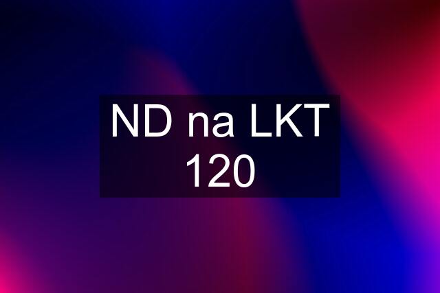 ND na LKT 120