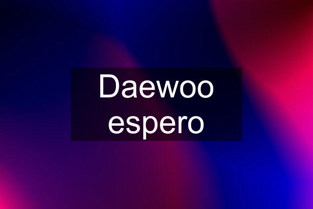 Daewoo espero