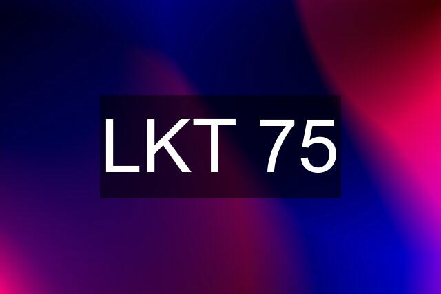 LKT 75