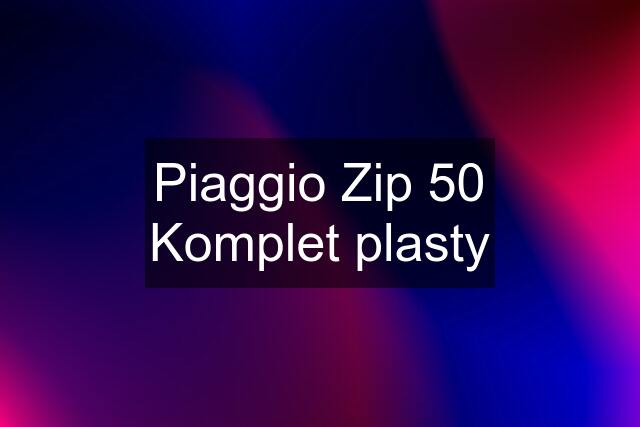 Piaggio Zip 50 Komplet plasty