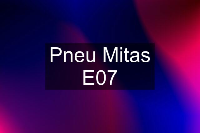 Pneu Mitas E07