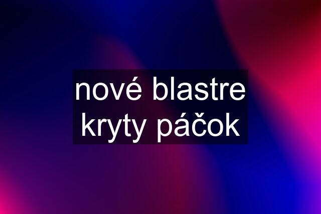 nové blastre kryty páčok