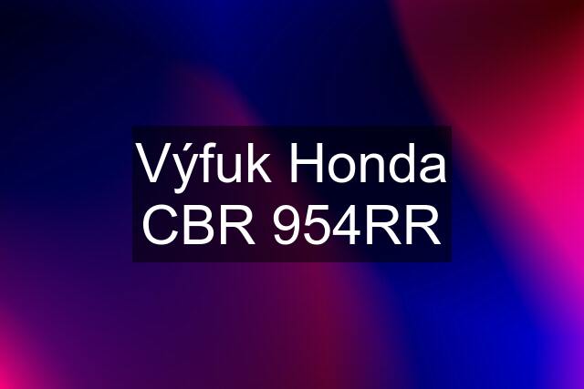 Výfuk Honda CBR 954RR