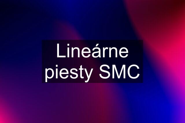 Lineárne piesty SMC