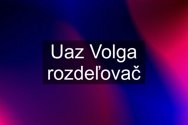 Uaz Volga rozdeľovač