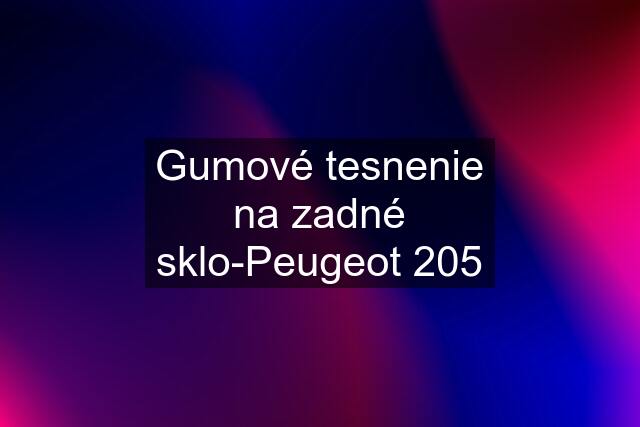 Gumové tesnenie na zadné sklo-Peugeot 205