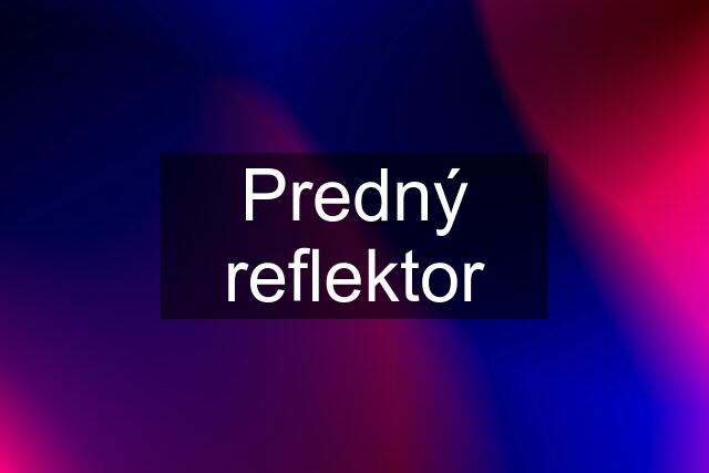 Predný reflektor