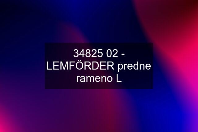 34825 02 - LEMFÖRDER predne rameno L