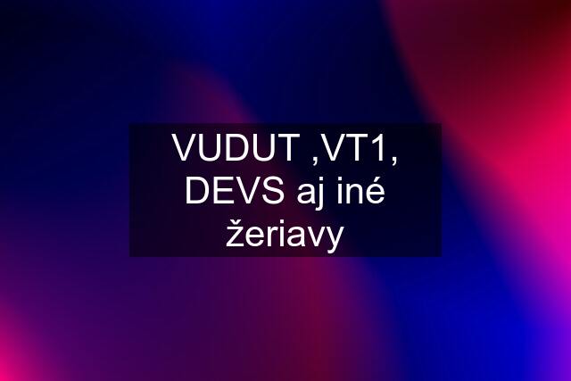 VUDUT ,VT1, DEVS aj iné žeriavy