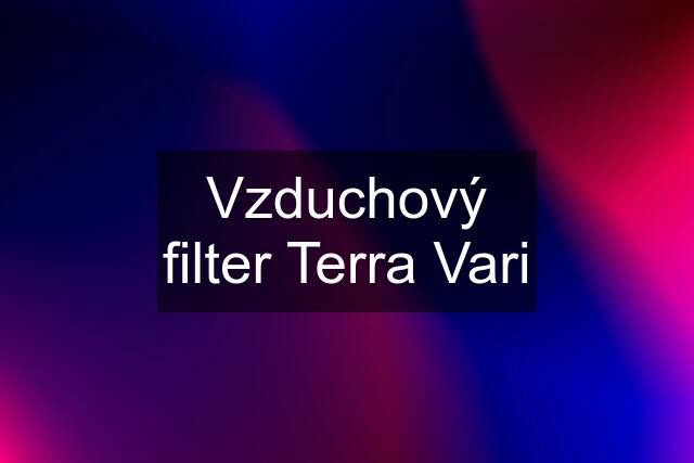 Vzduchový filter Terra Vari