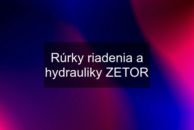 Rúrky riadenia a hydrauliky ZETOR